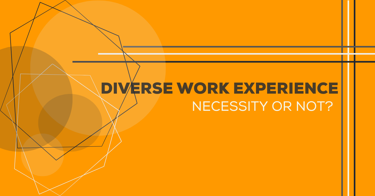 Diverse Work Experience: Necessity or Not?